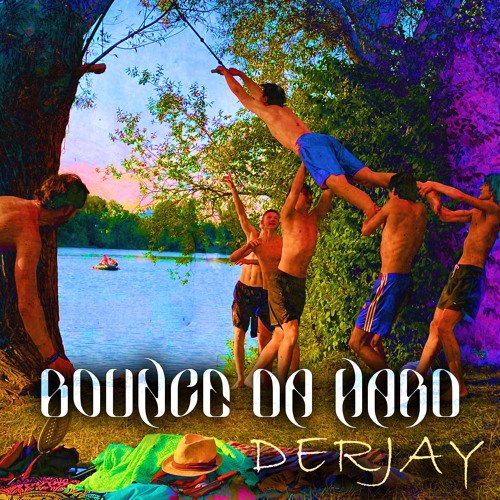 DERJAY - BOUNCE DA HARD