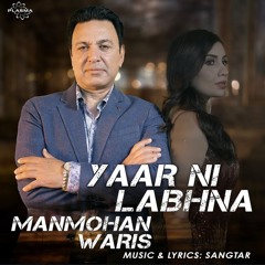 Yaar Ni Labhna Manmohan Waris