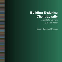 Ebook Building Enduring Client Loyalty: A Guide for Lawyers and Their Firms