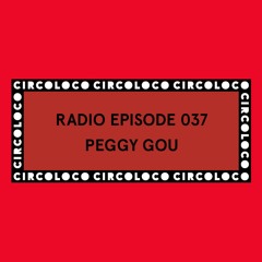 Circoloco Radio 037 - Peggy Gou