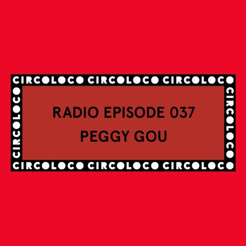 Circoloco Radio 037 - Peggy Gou