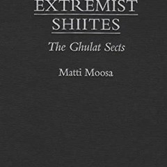 [FREE] PDF 💘 Extremist Shiites: The Ghulat Sects (Contemporary Issues in the Middle