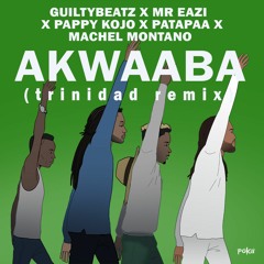 Machel Montano, GuiltyBeatz, Mr Eazi, Pappy Kojo & Patapaa (Trinidad Remix)