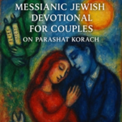 Messianic Jewish Counseling Devotional for Couples on Parashat Korach