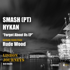 SMASH (PT), HYKAN - Forget About Us (Original Mix) [Lisbon Journeys Records]
