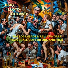 THE SOREHEADS & FAULTFINDERS HAVE IT ALL OUT FOR ONE ANOTHER