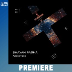 PREMIERE: Shayan Pasha - Apocalypse (Original Mix)