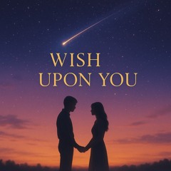Wish Upon You