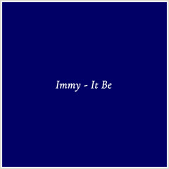 Immy - It Be