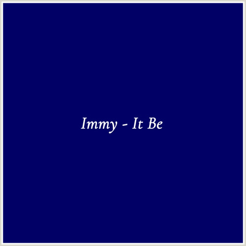 Immy - It Be