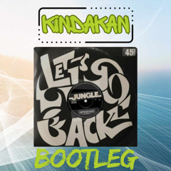 JUNGLE - LETS GO BACK (KindaKan Bootleg) (FREE DL)