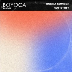 Hot Stuff - Donna Summer (Boyoca Bootleg)