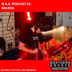 N.G.A Podcast: Volume 02 - BALROG [VINYL ONLY MIX]