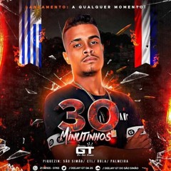 XXX30 MINUTINHO DO MLK GT ((DJ GT DO SÃO SIMÃO))