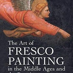 [Read] PDF 🎯 The Art of Fresco Painting in the Middle Ages and the Renaissance (Dove