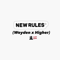 New Rules - (Weyden X Higher Remix).