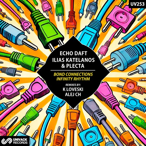 Echo Daft, Ilias Katelanos & Plecta - Bond Connections (Extended Mix) [Univack]
