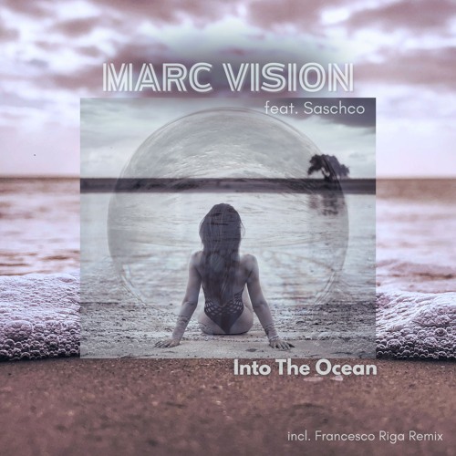 Saschco, Marc Vision - Into The Ocean (Extended)