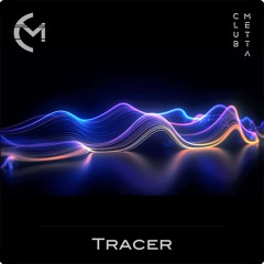 Tracer - By Sasha Pullin & Nik Beal - Club Metta