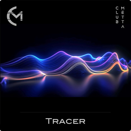 Tracer - By Sasha Pullin & Nik Beal - Club Metta