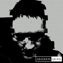 Abaddon Podcast 156 X Quail