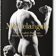 VIEW EPUB 📪 Michelangelo. The Complete Paintings, Sculptures and Arch. by Frank Zöll