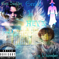 Geeked In HEVN - D3cember & Gen Sackler (prod. qrixtol)