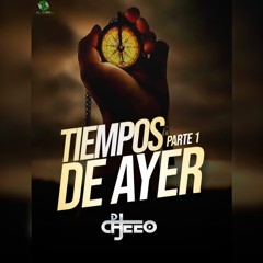 TIEMPOS DE AYER PART 1-DJCHEEO LIVE