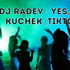 DJ RADEV - YES, YES KUCHEK, 2022 (TIKTOK VERSION)