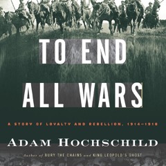 Read BOOK Download [PDF] To End All Wars: A Story of Loyalty and Rebellion, 1914-1918