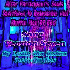 Altar Participant's Souls Sacrificed to Detestable Idol Muffin Men of Gog Song V7