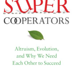 free KINDLE 📩 SuperCooperators: Altruism, Evolution, and Why We Need Each Other to S