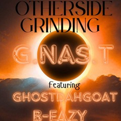 Otherside Grinding  G.NAS.T Featuring SZA, Justin Timberlake  GhostDahGoat , B-Eazy