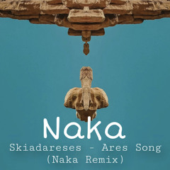 SKIADARESES - Ares Song (Naka Remix)