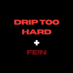 Drip Too Hard + FE!N (Dayrick Edit)