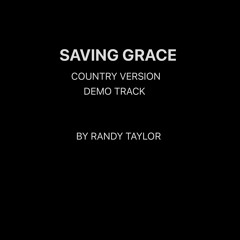 SAVING GRACE (Country Version) BY RANDY TAYLOR.mp3