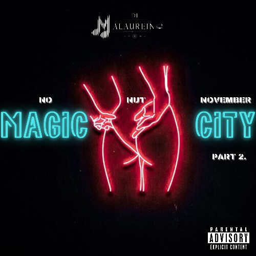 N.N.N (No Nut November) - EDITION "WELCOME TO MAGIC CITY" - DJ MALAUREINS 💃🏽