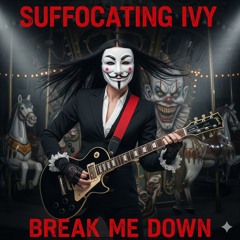 SUFFOCATING IVY -X- BREAK ME DOWN -X- STUDIO MASTER -X- 2025
