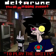 "TO PLAY THE SHITTY" - [Deltarune; The Same Same Same Same Puppet]
