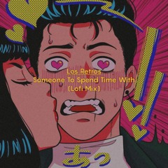 Los Retros - Someone To Spend Time With (Lofi Mix)