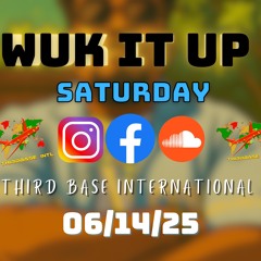 WUK IT UP SATURDAY | 06/14/25 | DJ THIRD BASE INTERNATIONAL