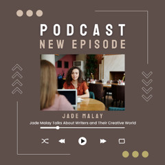 Jade Malay Talks About Writers and Their Creative World