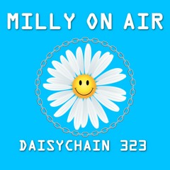 Daisychain 323 - Milly on Air
