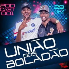 PODCAST 001 _ _ [ [  UNIÃO DOS BOLADÃO ] ]  METEDEIRA PRA ELAS _ TALIBAN PROD