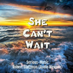 She Cant Wait feat. Robert Stutzman (Audio Weapon)