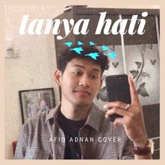 Tanya Hati - Pasto (Afiq Adnan Cover)