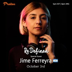ReDefined Episode 63 feat. Jime Ferreyra - October 2022 @ Proton Radio