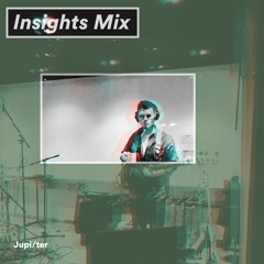 Insights Mix 004 ~ Jupi/ter