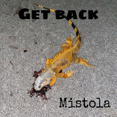 MISTOLA- Get back