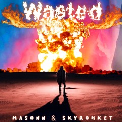 Masonn - Wasted Ft. SkyRohket (Prod. Jean Parker)